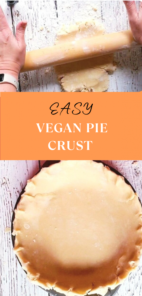 image of a PIN for easy vegan pie crust. Top image has two hands on a rolling pin rolling vegan dough. The bottom image is an unbaked vegan pie crust in a metal pie plate