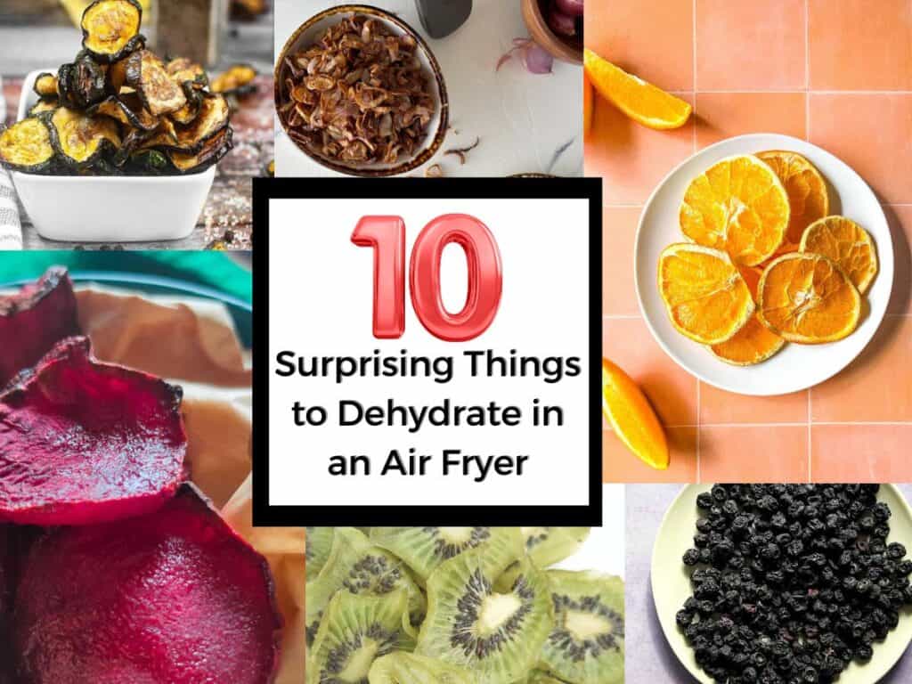 multiple images of foods that can be dehydrated in air fryer